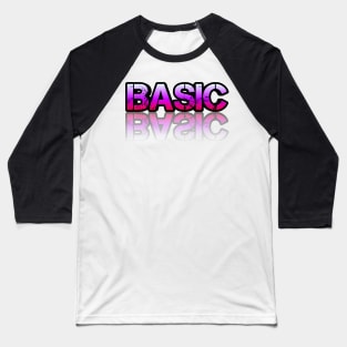 Basic - Graphic Typography - Funny Humor Sarcastic Slang Saying - Pink Gradient Baseball T-Shirt